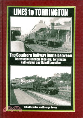 Lines to Torrington：The Southern Railway Route Between Barnstaple Junction, Bideford, Torrington & Halwill Junction