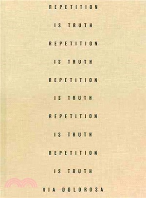 Repetition Is Truth Via Dolorosa