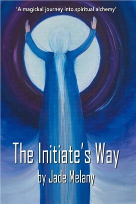 The Initiate's Way：A Magickal Journal into Spiritual Alchemy