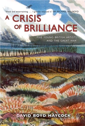 Crisis of Brilliance: Five Young British Artists and the Great War