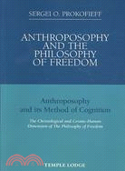 Anthroposophy and the Philosophy of Freedom: Anthroposophy and Its Method of Cognition, the Christological and Cosmic-Human Dimension of the Philosophy of Freedom