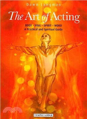 The Art of Acting ― Body - Soul - Spirit - Word, a Practical and Spiritual Guide