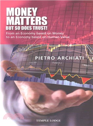 Money Matters謖聘t So Does Trust! ― From an Economy Based on Money to an Economy Based on Human Value