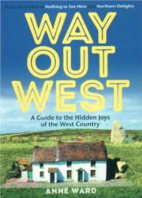 Way Out West：A Guide to the Hidden Joys of the West Country