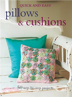 Quick & Easy Pillows & Cushions:50 Step-by-step Projects