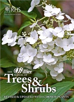 The Hillier Manual of Trees & Shrubs：Revised & updated with 1,500 new plants
