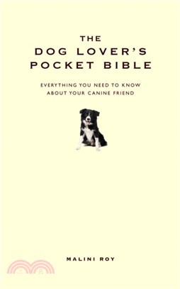 The Dog Lover's Pocket Bible：Everything you need to know about your canine friend