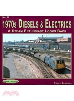 1970's Diesels & Electrics：A Steam Enthusiasts Looks Back
