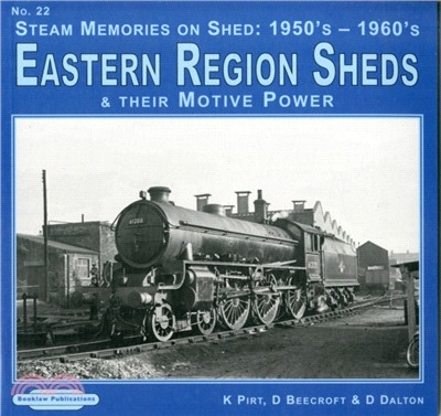 Steam Memories on Shed 1950's-1960's Eastern Region Sheds：And Their Motive Power