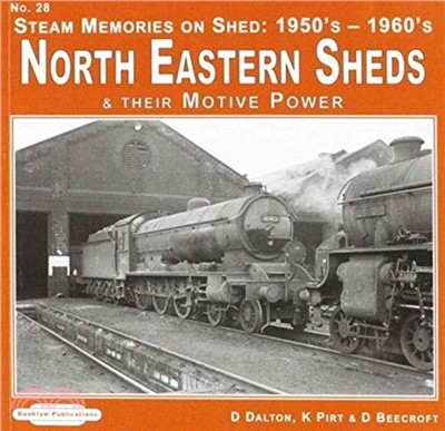 Steam Memories on Shed North Eastern Sheds：1950's-1960's & Their Motive Power