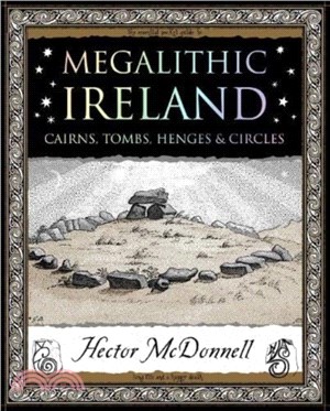 Megalithic Ireland：Cairns, Tombs, Henges & Circles