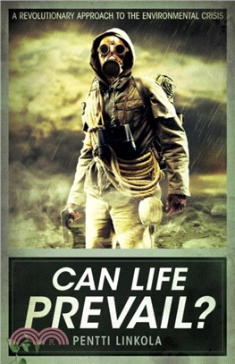 Can Life Prevail?：A Radical Approach to the Environmental Crisis
