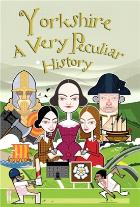Yorkshire, A Very Peculiar History