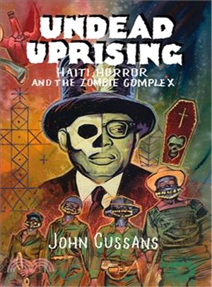 Undead Uprising ─ Haiti, Horror and the Zombie Complex