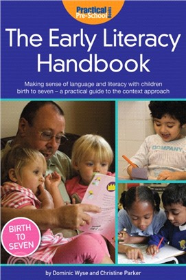 The Early Literacy Handbook：Making Sense of Language and Literacy with Children Birth to Seven - a Practical Guide to the Context Approach