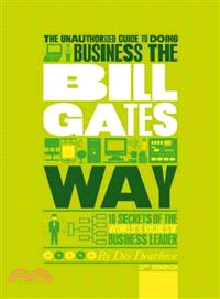 The Unauthorized Guide To Doing Business The Bill Gates Way 3Rd Edition - 10 Secrets Of The World'S Richest Business Leader