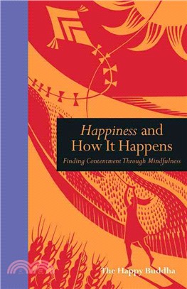 Happiness and How It Happens ─ Finding Contentment Through Mindfulness