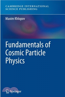 Fundamentals of Cosmic Particle Physics