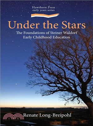 Under the Stars—Foundations of Steiner Early Childhood Education: Collected Essays