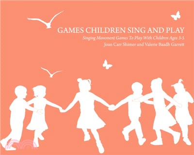 Games Children Sing and Play：Singing Movement Games to Play with Children Ages 3-7