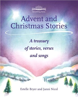 Advent and Christmas Stories：A Treasury of Stories, Verses and Songs
