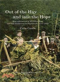 Out of the Hay and into the Hops ― Hop Cultivation in Wealden Kent and Hop Marketing in Southwark, 1744-2000