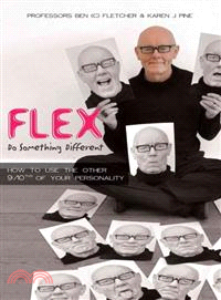 Flex: ─ Do Something Different, How to Use the Other 9/10ths of Your Personality