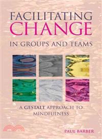 Facilitating Change in Groups and Teams ― A Gestalt Approach to Mindfulness
