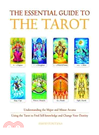 The Essential Guide to the Tarot ─ Understanding the Major and Minor Arcana: Using the Tarot to Find Self-Knowledge and Change Your Destiny