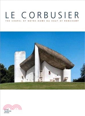 Le Corbusier: The Chapel of NotreDame du Haut at Ronchamp