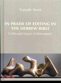 In Praise of Editing in the Hebrew Bible ― Collected Essays in Retrospect