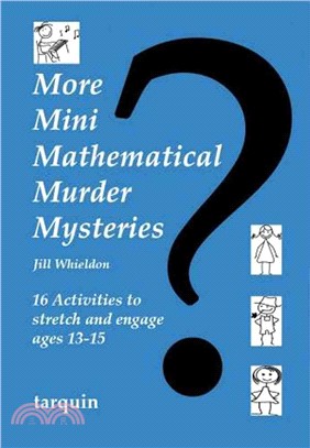 More Mini Mathematical Murder Mysteries ― Sixteen Activities to Stretch and Engage Ages 13-15