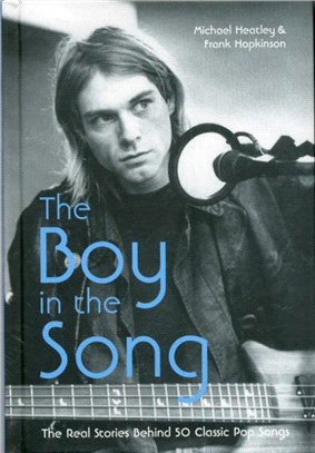 The Boy in the Song : The Real Stories Behind 50 Classic Pop Songs