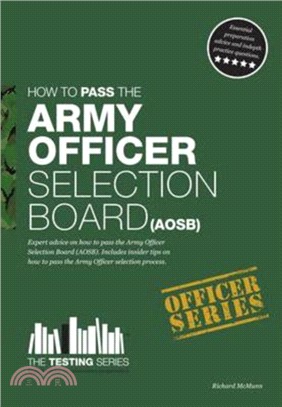 Army Officer Selection Board (AOSB) - How to Pass the Army Officer Selection Process Including Interview Questions, Planning Exercises and Scoring Criteria