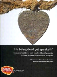 'he Being Dead Yet Speaketh'—Excavations at Three Post-medieval Burial Grounds in Tower Hamlets, East London, 2004-10