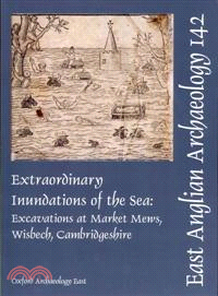 Extraordinary Inundations of the Sea—Excavations at Market Mews, Wisbech, Cambridgeshire