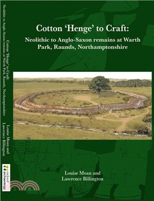 Cotton ?enge??to Craft：Neolithic to Anglo-Saxon Remains at Warth Park, Raunds, Northamptonshire