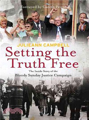 Setting the Truth Free ─ The Inside Story of the Bloody Sunday Justice Campaign