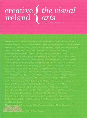 Creative Ireland :the visual arts, contemporary visual arts in Ireland.2000-2011 /
