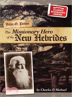 John G. Paton ― The Missionary Hero of the Hebrides
