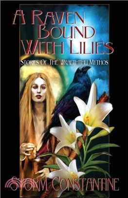 A Raven Bound with Lilies：Stories of the Wraeththu Mythos