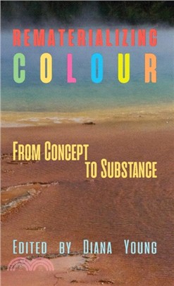 Rematerializing Colour：From Concept to Substance