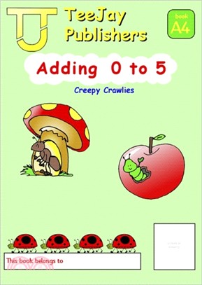 TeeJay Mathematics CfE Early Level Adding 0 to 5: Creepy Crawlies (Book A4)
