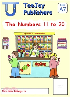 TeeJay Mathematics CfE Early Level The Numbers 11 to 20: JayTee's Sweeties (Book A7)