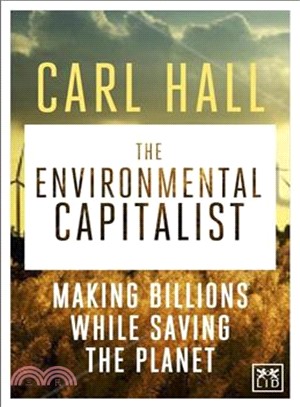 The Environmental Capitalist ─ Making Billions by Saving the Planet