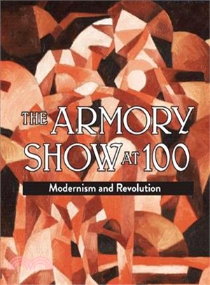 The Armory Show at 100 : modernism and revolution