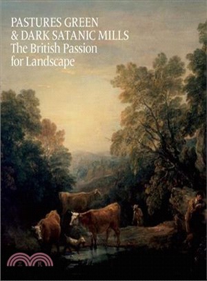 Pastures Green and Dark Satanic Mills ― The British Passion for Landscape