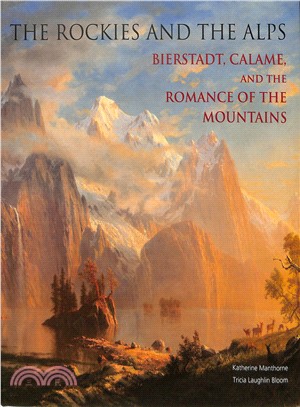 The Rockies and the Alps ─ Bierstadt, Calame and the Romance of the Mountains