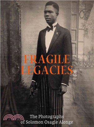 Fragile Legacies ― The Photographs of Solomon Osagie Alonge