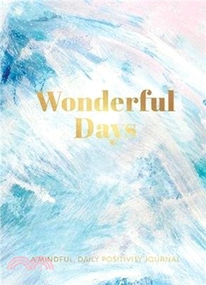 Wonderful Days:：A Mindful, Daily Positivity Journal